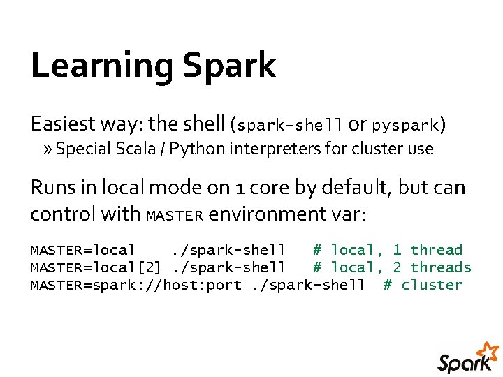 Learning Spark Easiest way: the shell (spark-shell or pyspark) » Special Scala / Python Learning Spark Easiest way: the shell (spark-shell or pyspark) » Special Scala / Python