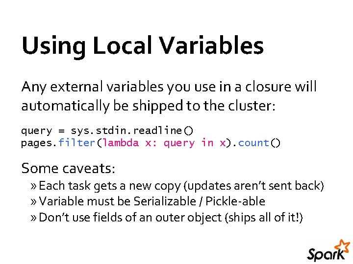 Using Local Variables Any external variables you use in a closure will automatically be Using Local Variables Any external variables you use in a closure will automatically be