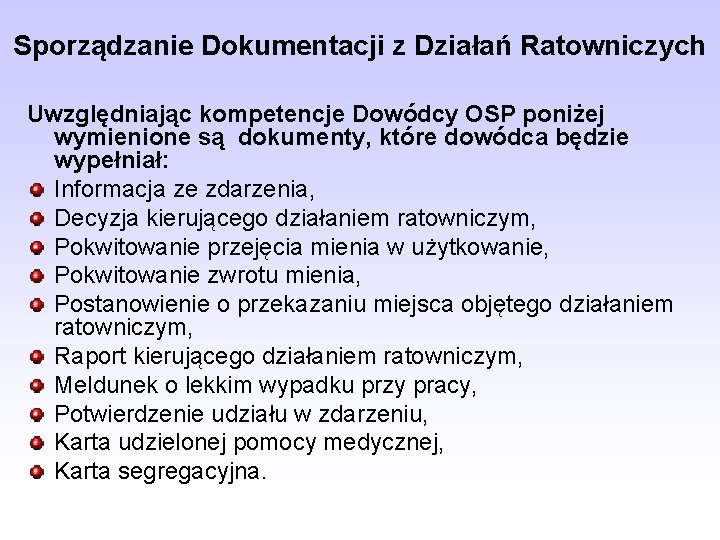 Sporządzanie Dokumentacji z Działań Ratowniczych Uwzględniając kompetencje Dowódcy OSP poniżej wymienione są dokumenty, które