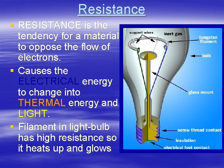 Resistance § RESISTANCE is the tendency for a material to oppose the flow of