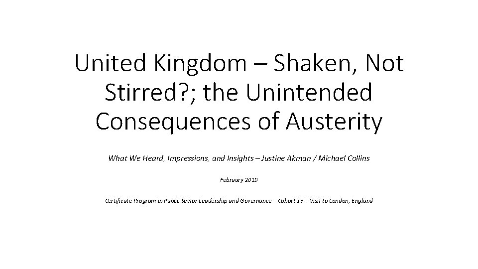 United Kingdom – Shaken, Not Stirred? ; the Unintended Consequences of Austerity What We