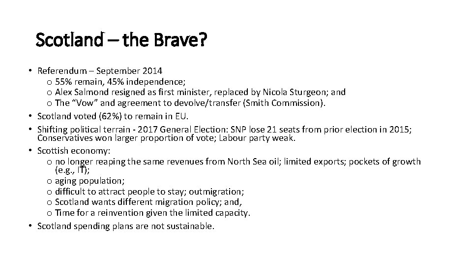 Scotland – the Brave? • Referendum – September 2014 o 55% remain, 45% independence;