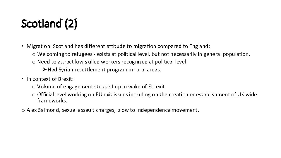 Scotland (2) • Migration: Scotland has different attitude to migration compared to England: o