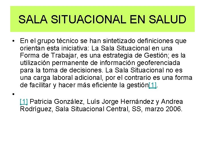 SALA SITUACIONAL EN SALUD • En el grupo técnico se han sintetizado definiciones que SALA SITUACIONAL EN SALUD • En el grupo técnico se han sintetizado definiciones que