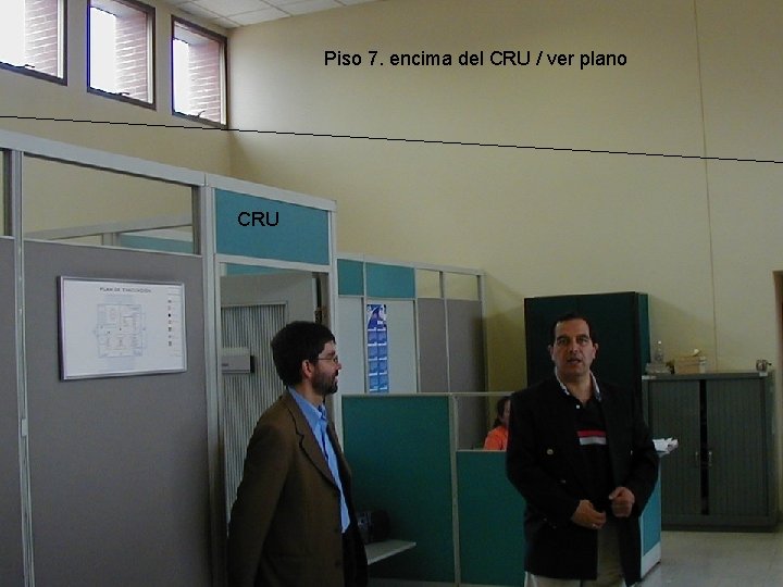 Piso 7. encima del CRU / ver plano CRU Piso 7. encima del CRU / ver plano CRU