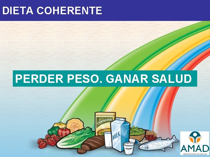 DIETA COHERENTE PERDER PESO. GANAR SALUD. 