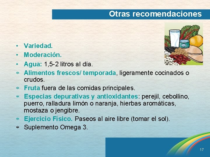Otras recomendaciones • • • * * * Variedad. Moderación. Agua: 1, 5 -2