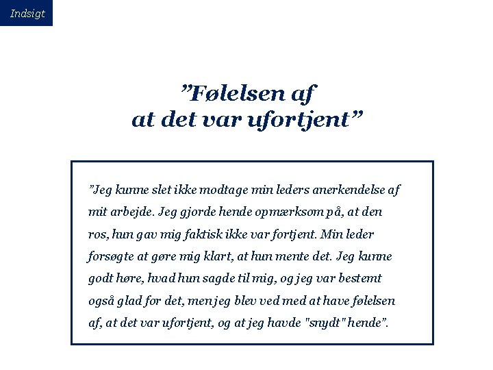 Indsigt ”Følelsen af at det var ufortjent” ”Jeg kunne slet ikke modtage min leders