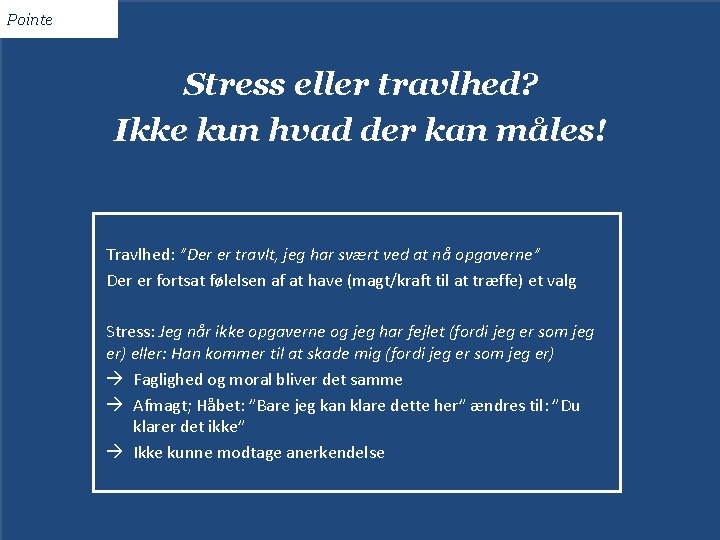 Pointe Stress eller travlhed? Ikke kun hvad der kan måles! Travlhed: ”Der er travlt,