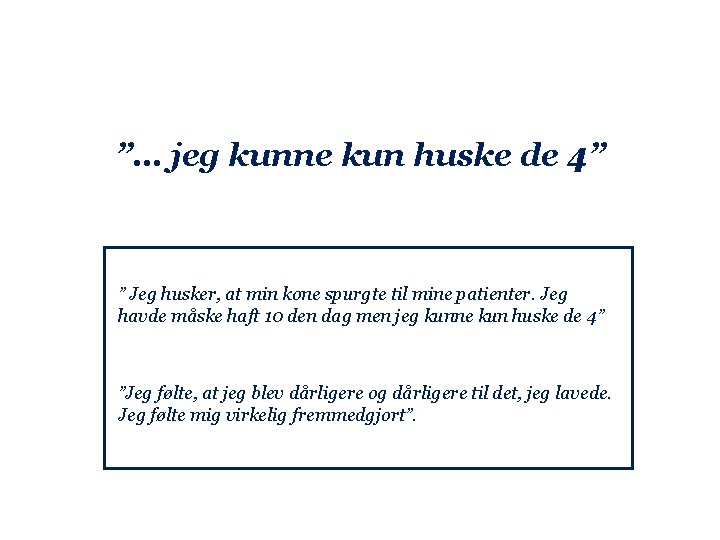 ”… jeg kunne kun huske de 4” ” Jeg husker, at min kone spurgte
