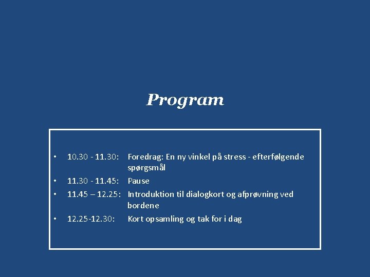 Program • • 10. 30 - 11. 30: Foredrag: En ny vinkel på stress