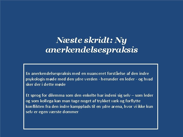 Næste skridt: Ny anerkendelsespraksis En anerkendelsespraksis med en nuanceret forståelse af den indre psykologis