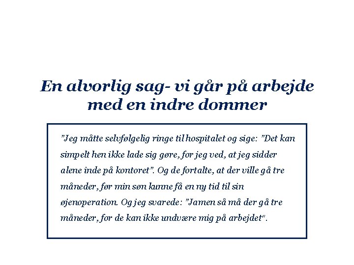En alvorlig sag- vi går på arbejde med en indre dommer ”Jeg måtte selvfølgelig