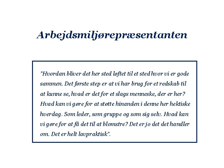 Arbejdsmiljørepræsentanten ”Hvordan bliver det her sted løftet til et sted hvor vi er gode