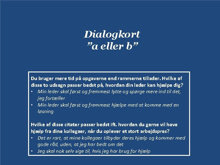 Dialogkort ”a eller b” Du bruger mere tid på opgaverne end rammerne tillader. Hvilke