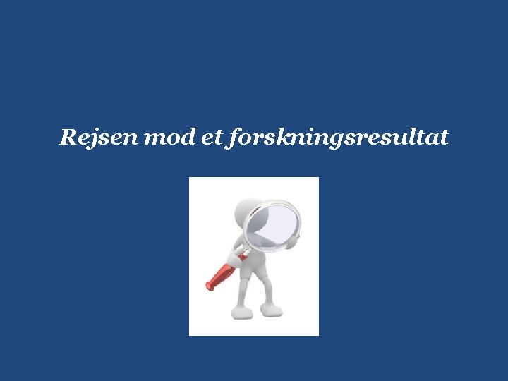 Rejsen mod et forskningsresultat 
