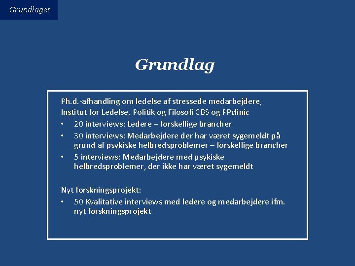 Grundlaget Grundlag Ph. d. -afhandling om ledelse af stressede medarbejdere, Institut for Ledelse, Politik