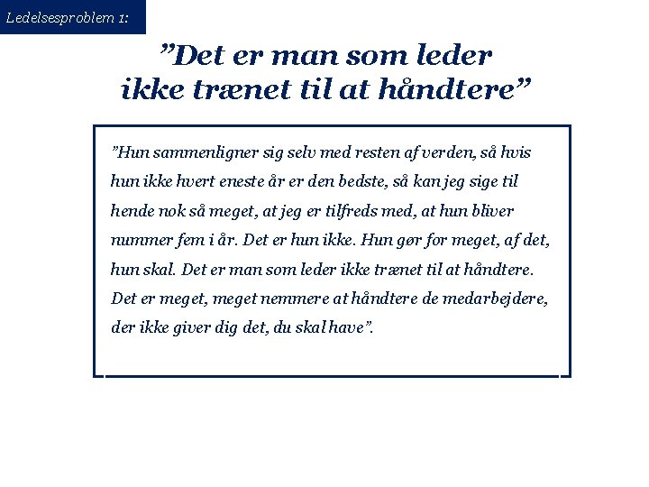 Ledelsesproblem 1: ”Det er man som leder ikke trænet til at håndtere” ”Hun sammenligner