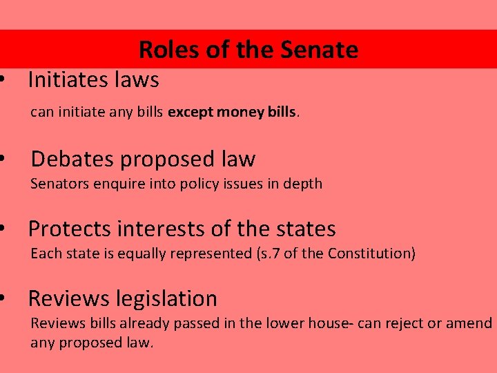 Roles of the Senate • Initiates laws • can initiate any bills except money