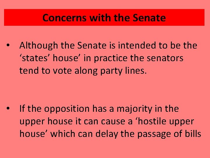 Concerns with the Senate • Although the Senate is intended to be the ‘states’