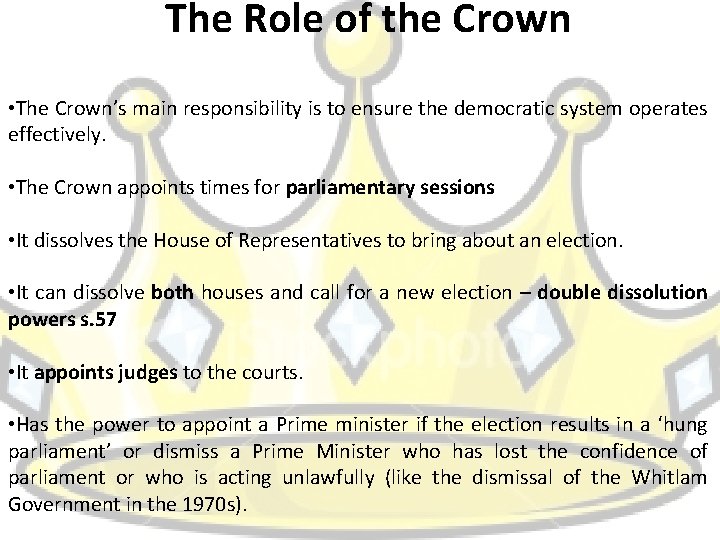 The Role of the Crown • The Crown’s main responsibility is to ensure the