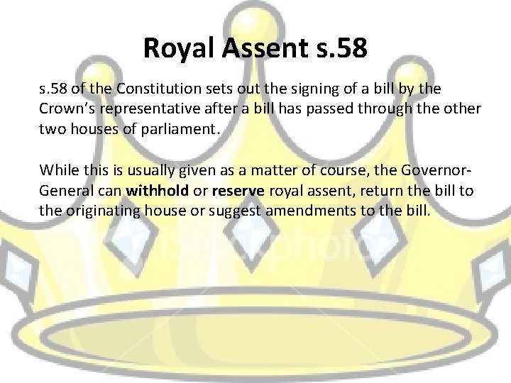 Royal Assent s. 58 of the Constitution sets out the signing of a bill