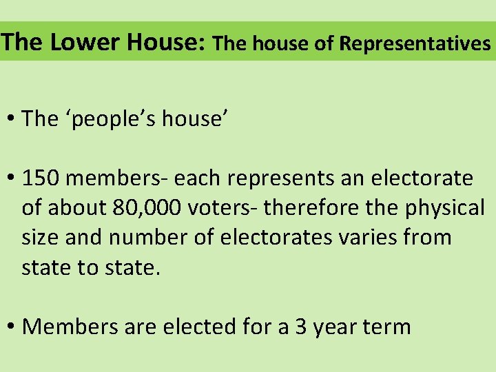 The Lower House: The house of Representatives • The ‘people’s house’ • 150 members-