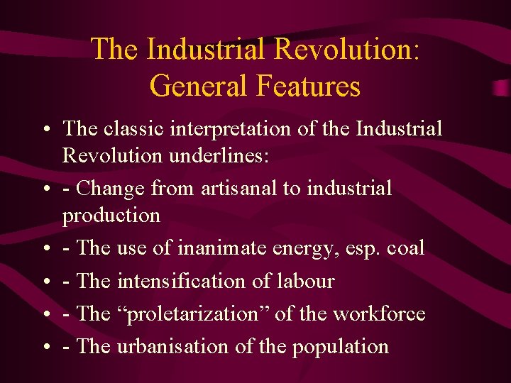 The Industrial Revolution: General Features • The classic interpretation of the Industrial Revolution underlines: