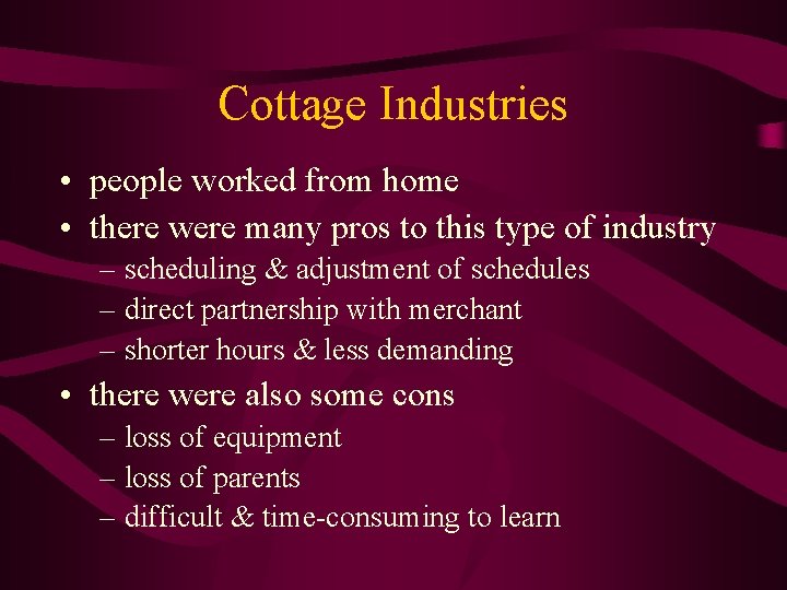 Cottage Industries • people worked from home • there were many pros to this