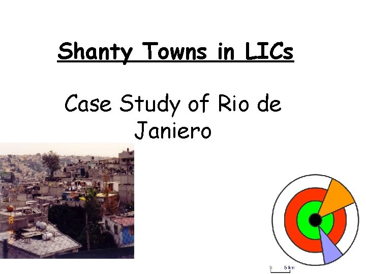 Shanty Towns in LICs Case Study of Rio de Janiero 