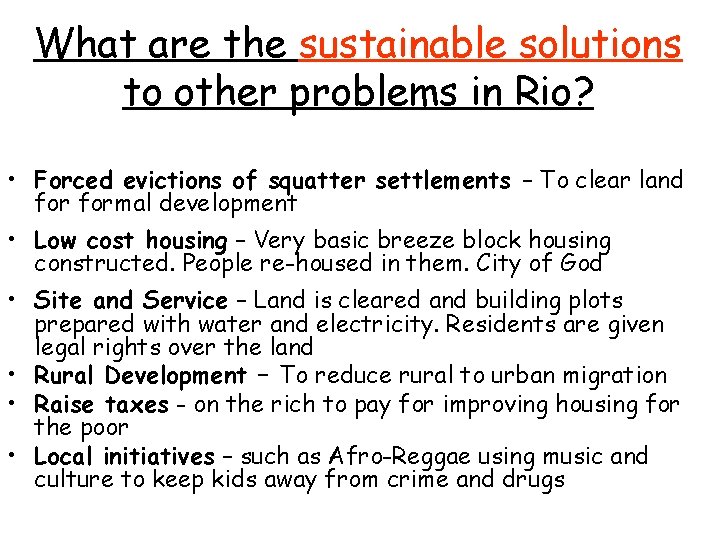 What are the sustainable solutions to other problems in Rio? • Forced evictions of