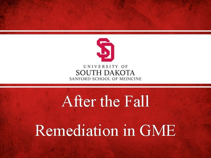 After the Fall Remediation in GME 