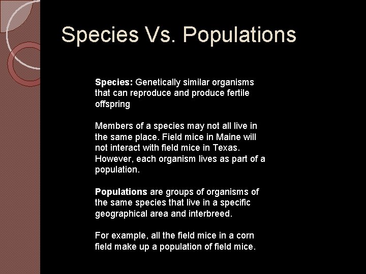 Species Vs. Populations Species: Genetically similar organisms that can reproduce and produce fertile offspring