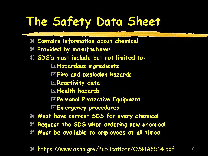 The Safety Data Sheet z Contains information about chemical z Provided by manufacturer z The Safety Data Sheet z Contains information about chemical z Provided by manufacturer z