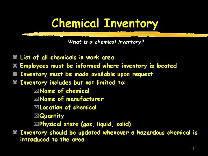 Chemical Inventory What is a chemical inventory? List of all chemicals in work area Chemical Inventory What is a chemical inventory? List of all chemicals in work area