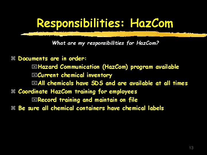 Responsibilities: Haz. Com What are my responsibilities for Haz. Com? z Documents are in Responsibilities: Haz. Com What are my responsibilities for Haz. Com? z Documents are in
