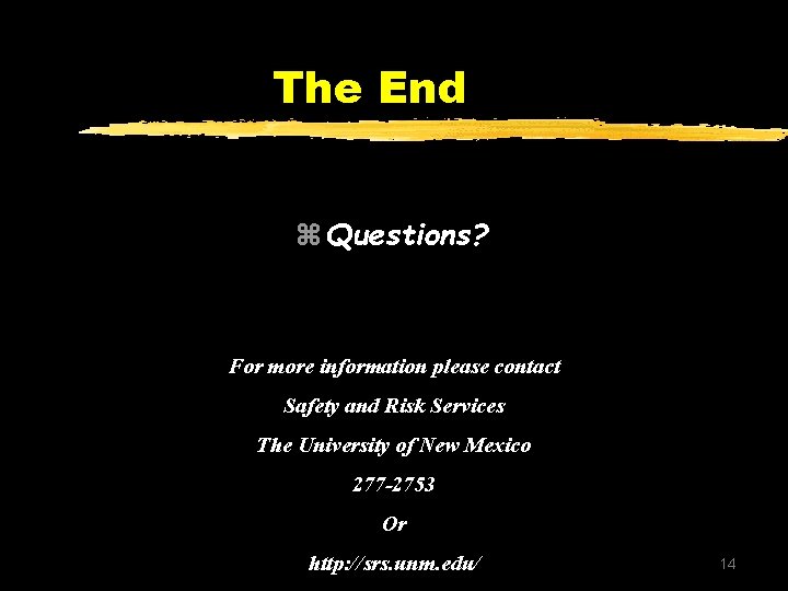 The End z Questions? For more information please contact Safety and Risk Services The The End z Questions? For more information please contact Safety and Risk Services The