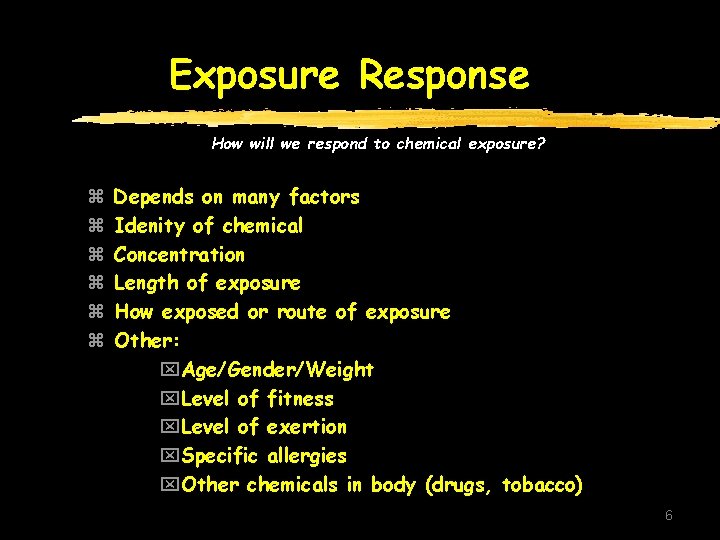 Exposure Response How will we respond to chemical exposure? z z z Depends on Exposure Response How will we respond to chemical exposure? z z z Depends on