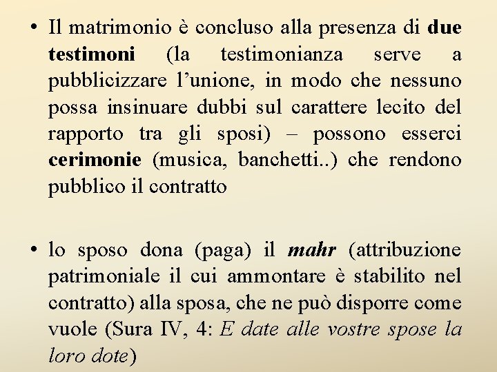  • Il matrimonio è concluso alla presenza di due testimoni (la testimonianza serve