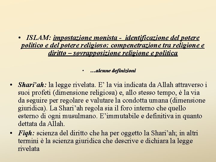  • ISLAM: impostazione monista - identificazione del potere politico e del potere religioso;