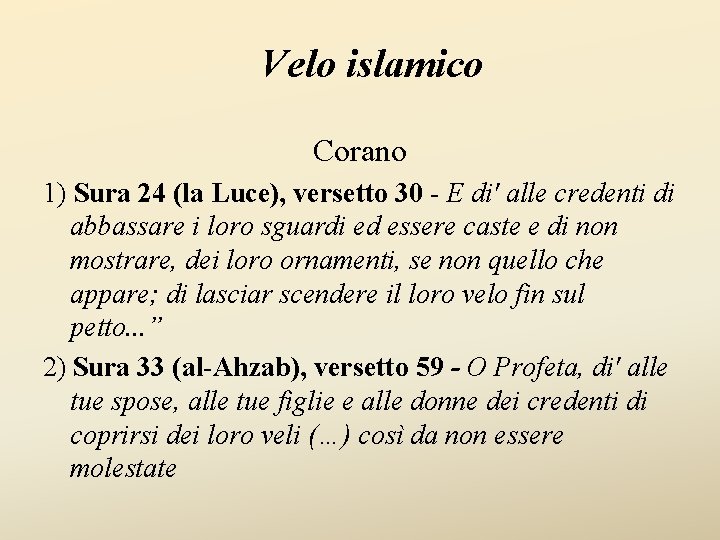 Velo islamico Corano 1) Sura 24 (la Luce), versetto 30 - E di' alle