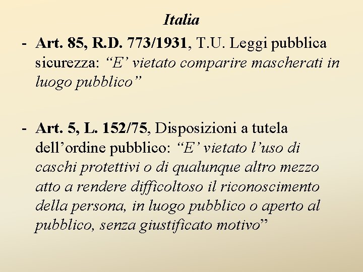 Italia - Art. 85, R. D. 773/1931, T. U. Leggi pubblica sicurezza: “E’ vietato