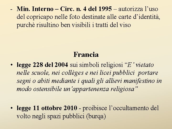 - Min. Interno – Circ. n. 4 del 1995 – autorizza l’uso del copricapo