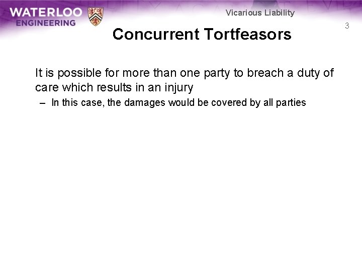 Vicarious Liability Concurrent Tortfeasors It is possible for more than one party to breach