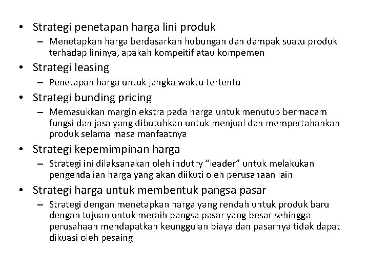  • Strategi penetapan harga lini produk – Menetapkan harga berdasarkan hubungan dampak suatu