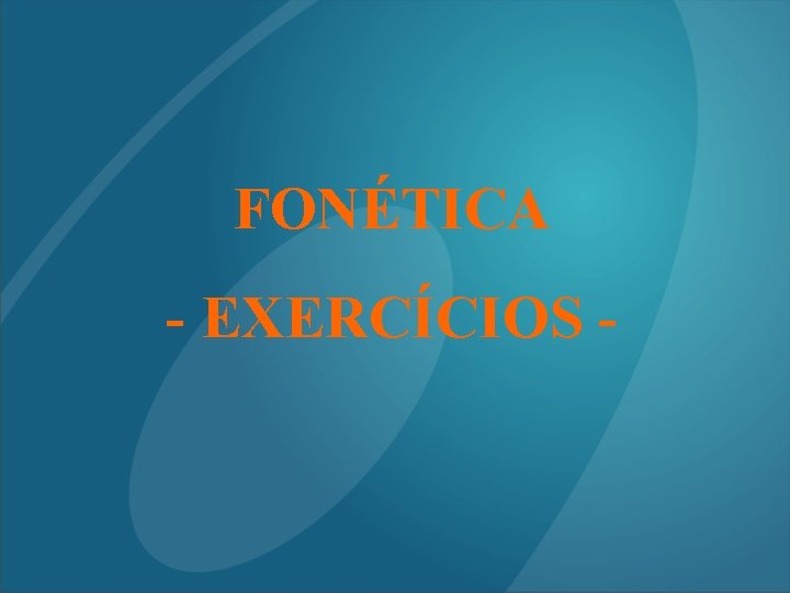 FONÉTICA - EXERCÍCIOS - 