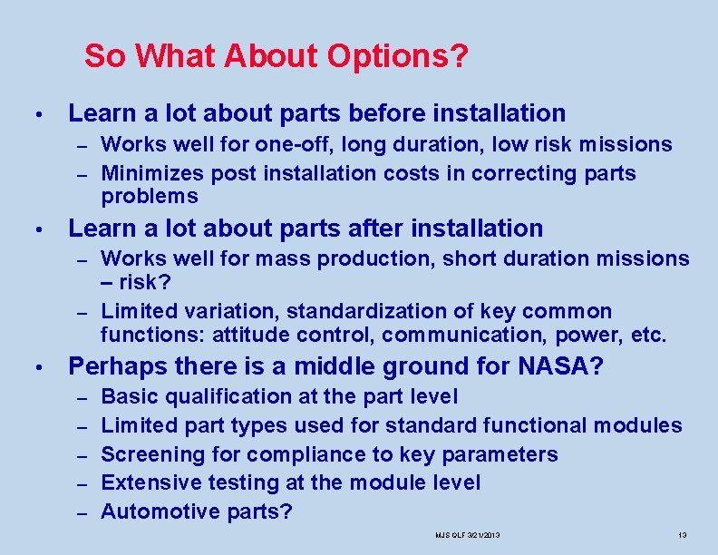 So What About Options? • Learn a lot about parts before installation Works well