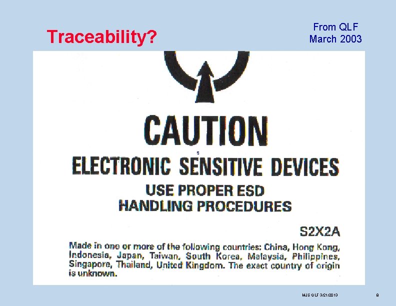 From QLF March 2003 Traceability? S MJS QLF 3/21/2013 8 