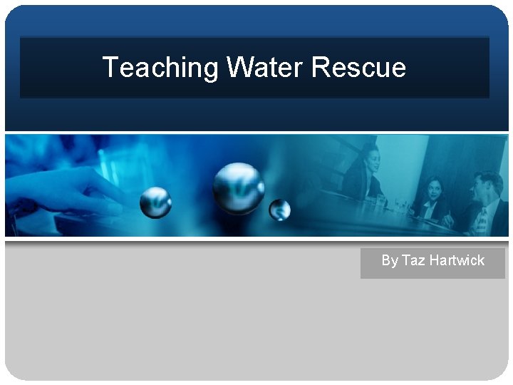 Teaching Water Rescue By Taz Hartwick 