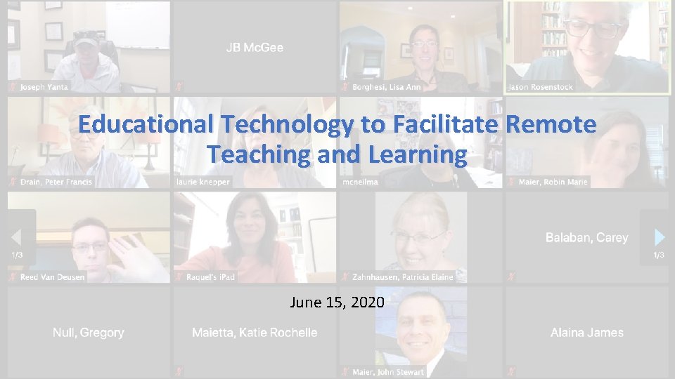 Educational Technology to Facilitate Remote Teaching and Learning June 15, 2020 